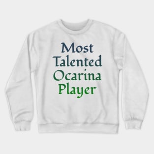 Most Talented Ocarina Player Crewneck Sweatshirt